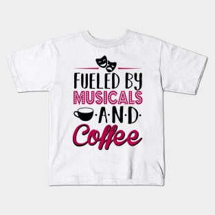 Fueled by Musicals and Coffee Kids T-Shirt